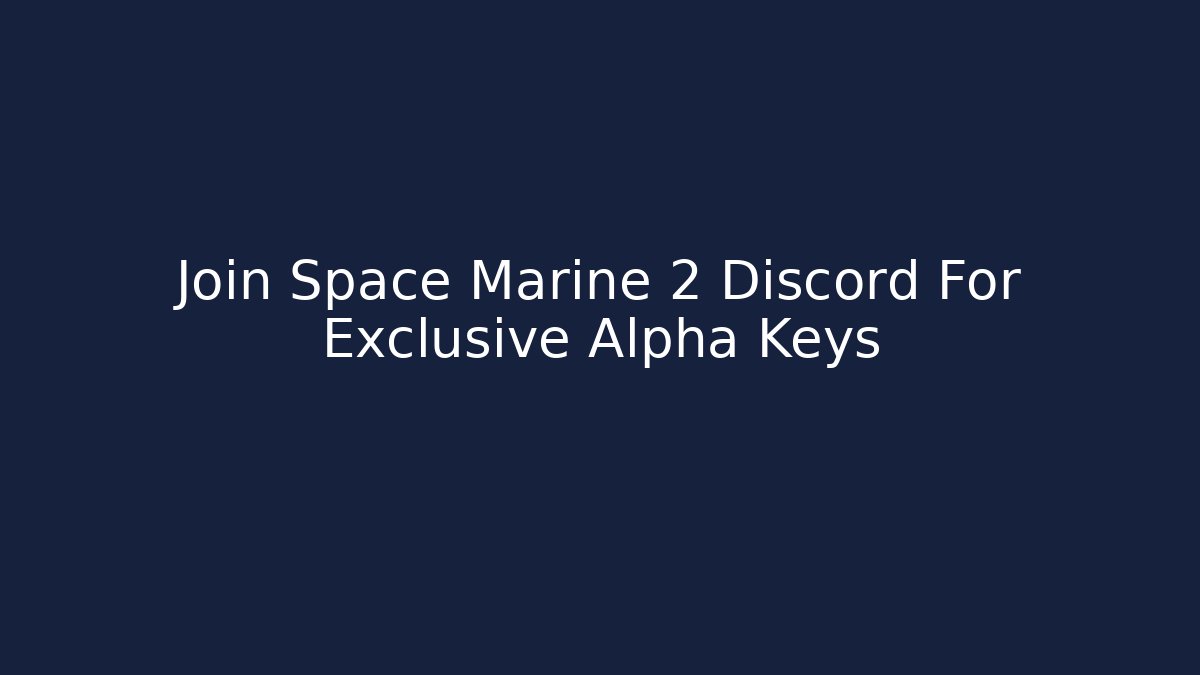 Join Space Marine 2 Discord For Exclusive Alpha Keys