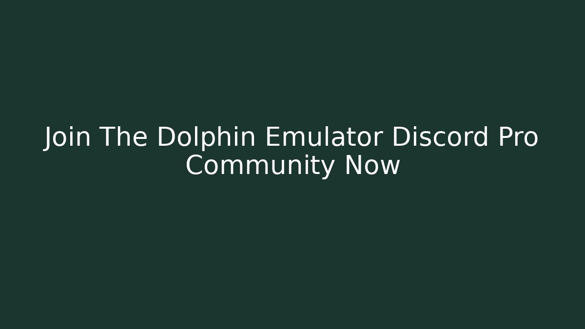 Join The Dolphin Emulator Discord Pro Community Now - Sports History Weekly