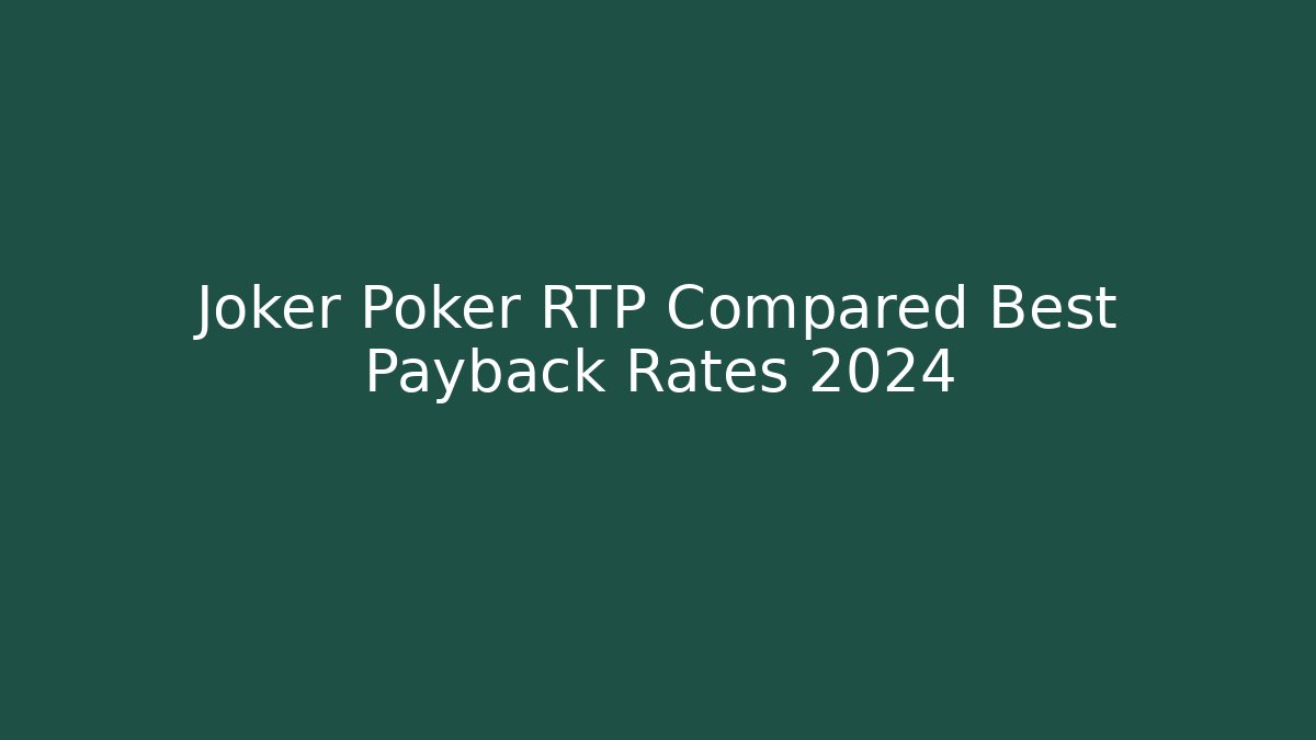 Joker Poker RTP Compared Best Payback Rates 2024