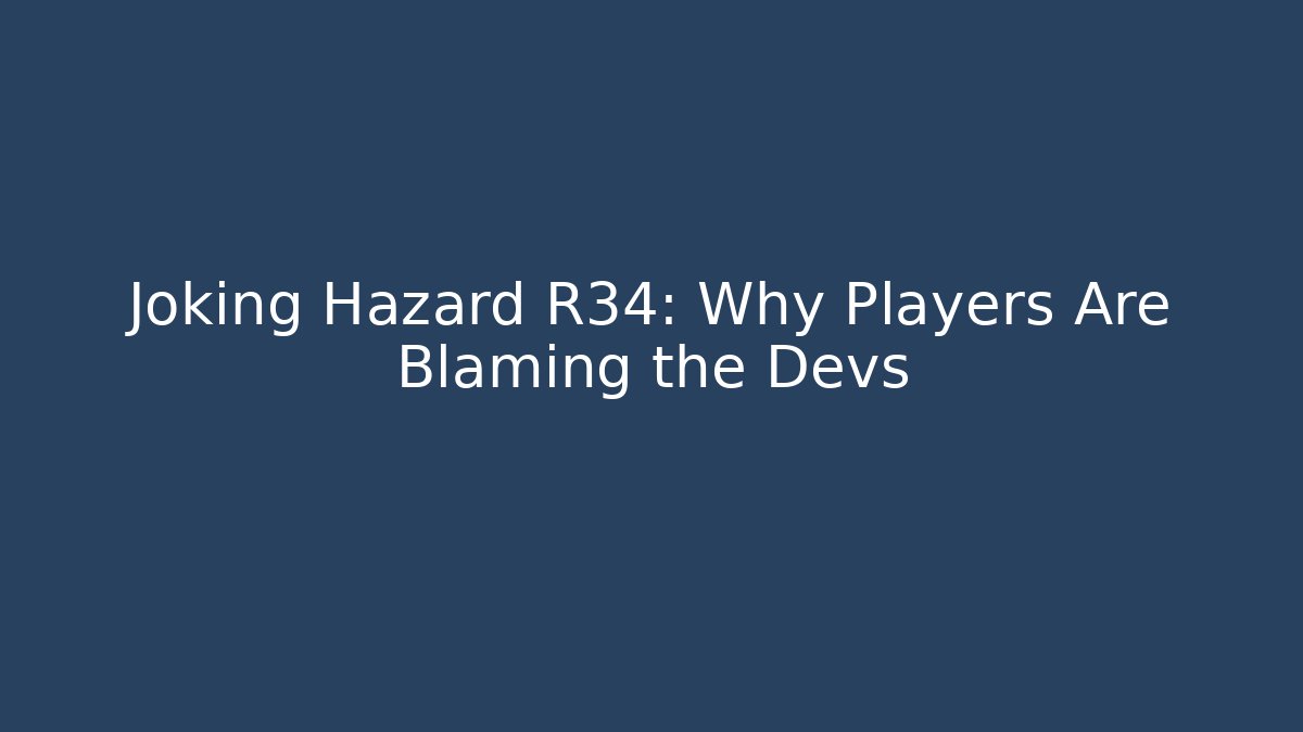 Joking Hazard R34: Why Players Are Blaming the Devs