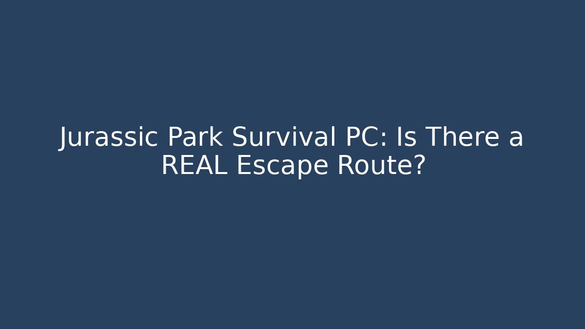Jurassic Park Survival PC: Is There a REAL Escape Route?