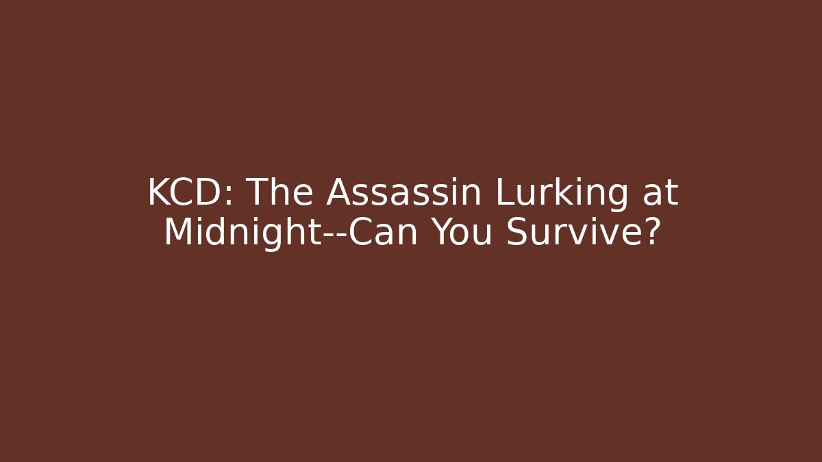 KCD: The Assassin Lurking at Midnight—Can You Survive?