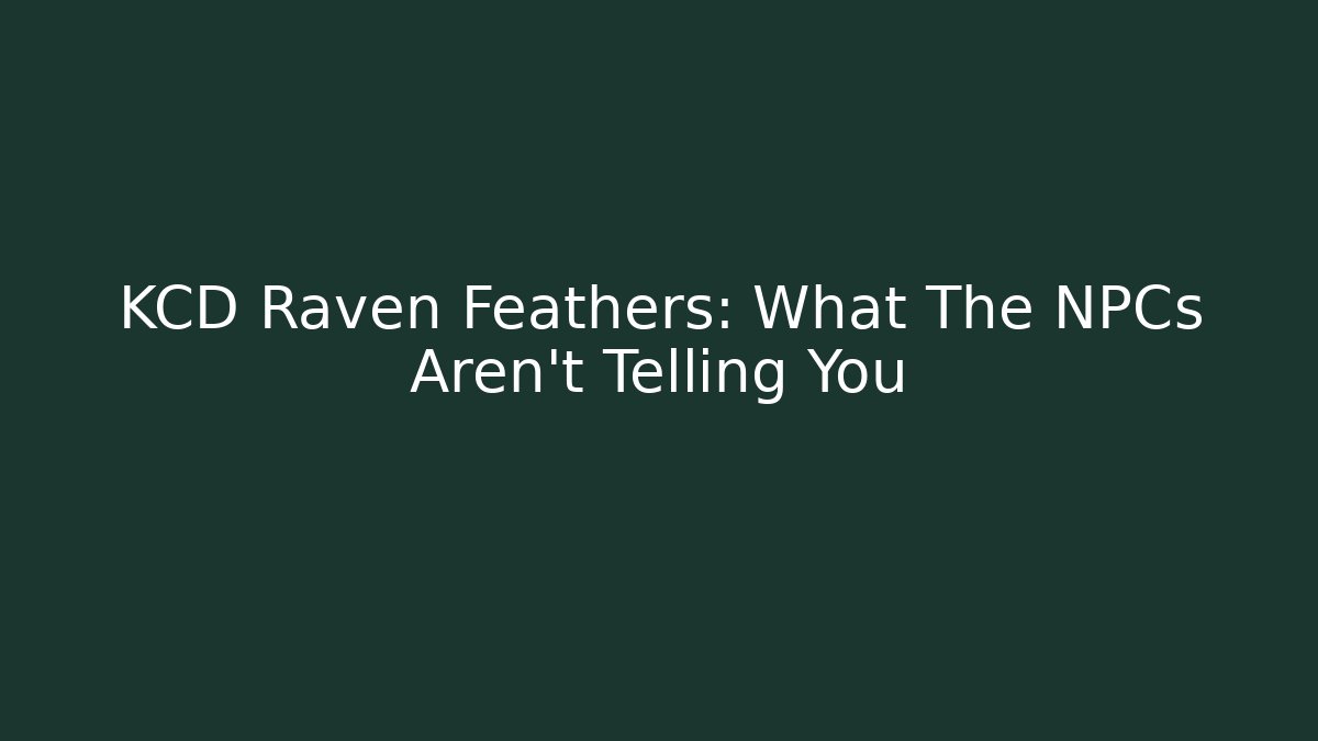 KCD Raven Feathers: What The NPCs Aren't Telling You