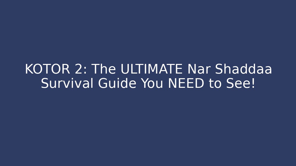 KOTOR 2: The ULTIMATE Nar Shaddaa Survival Guide You NEED to See!