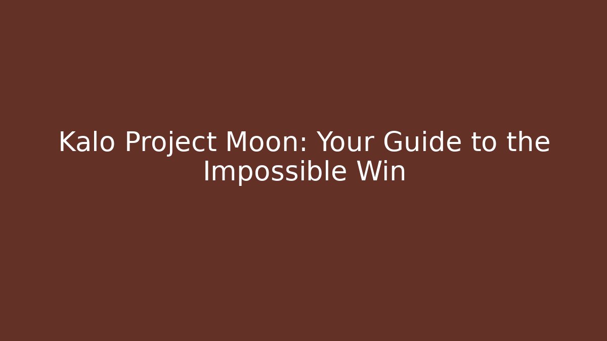 Kalo Project Moon: Your Guide to the Impossible Win - Sports History Weekly
