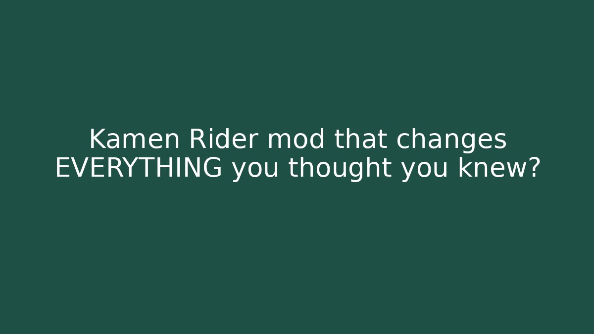 Kamen Rider mod that changes EVERYTHING you thought you knew? - Sports History Weekly