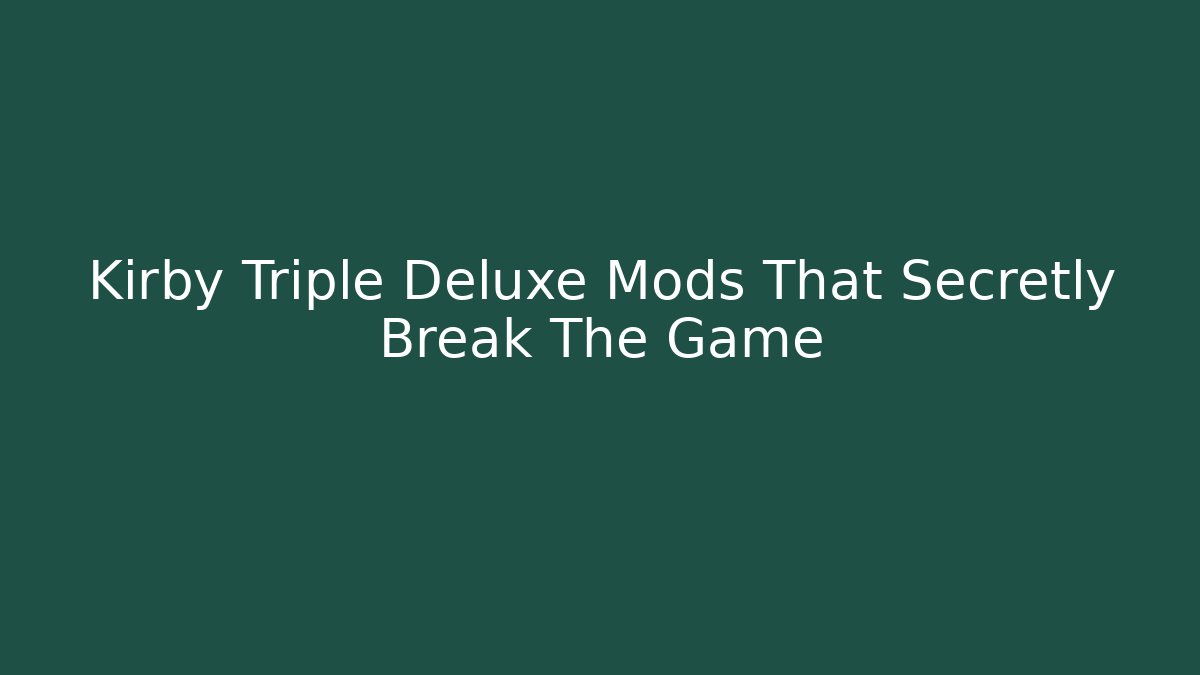 Kirby Triple Deluxe Mods That Secretly Break The Game
