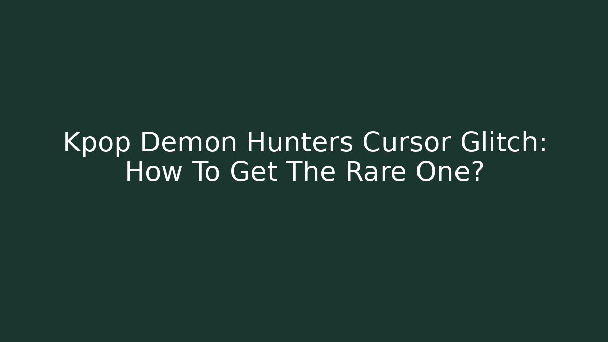 Kpop Demon Hunters Cursor Glitch: How To Get The Rare One?
