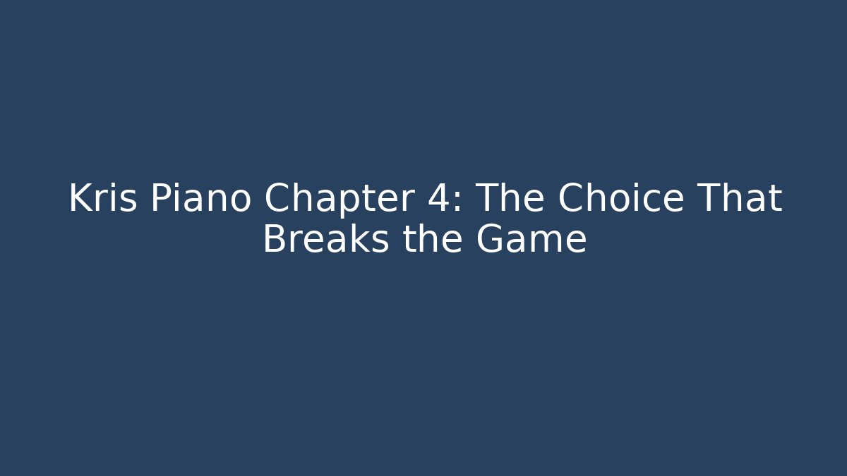 Kris Piano Chapter 4: The Choice That Breaks the Game - Sports History Weekly