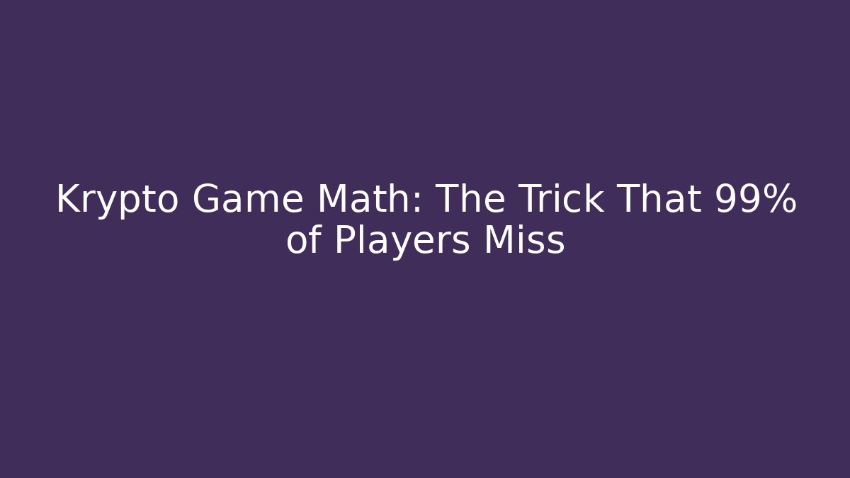 Krypto Game Math: The Trick That 99% of Players Miss