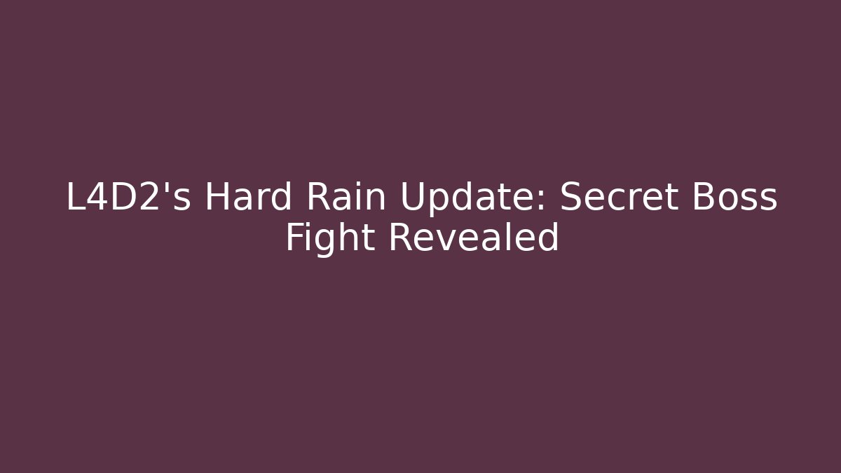 L4D2's Hard Rain Update: Secret Boss Fight Revealed