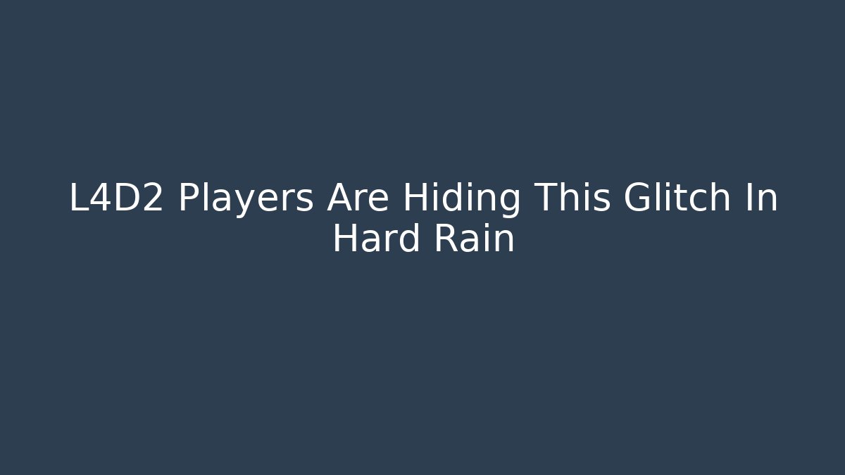 L4D2 Players Are Hiding This Glitch In Hard Rain