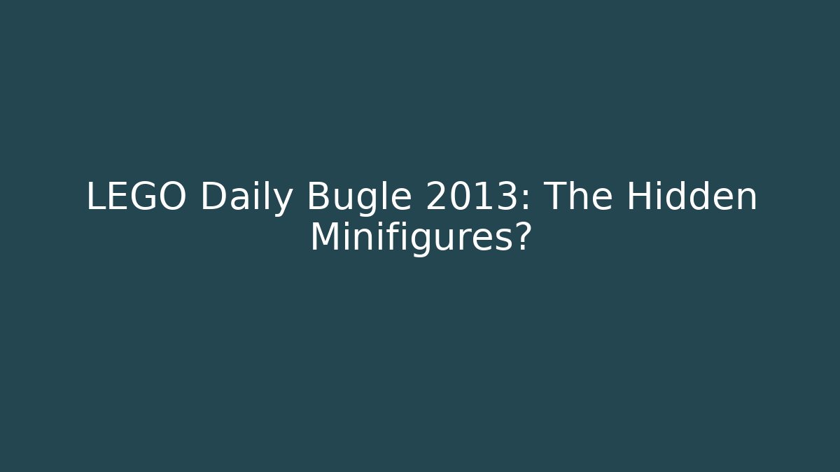 LEGO Daily Bugle 2013: The Hidden Minifigures?
