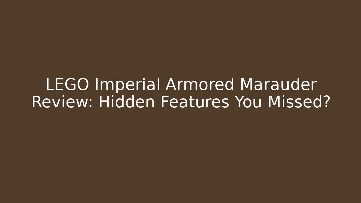 LEGO Imperial Armored Marauder Review: Hidden Features You Missed?