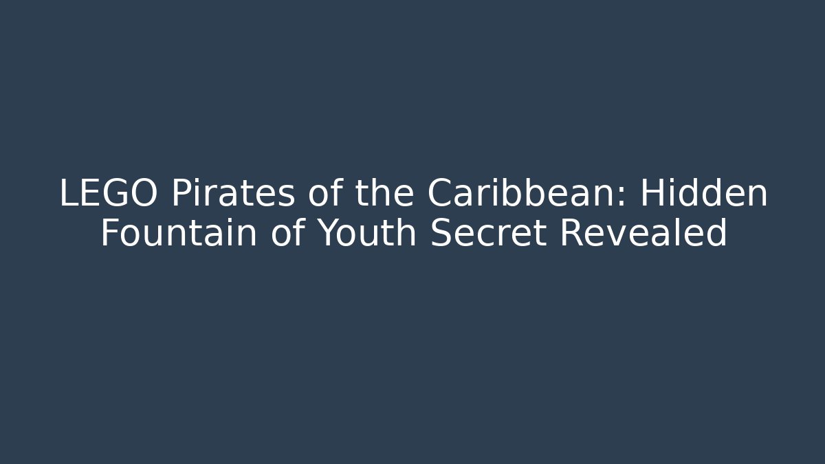 LEGO Pirates of the Caribbean: Hidden Fountain of Youth Secret Revealed