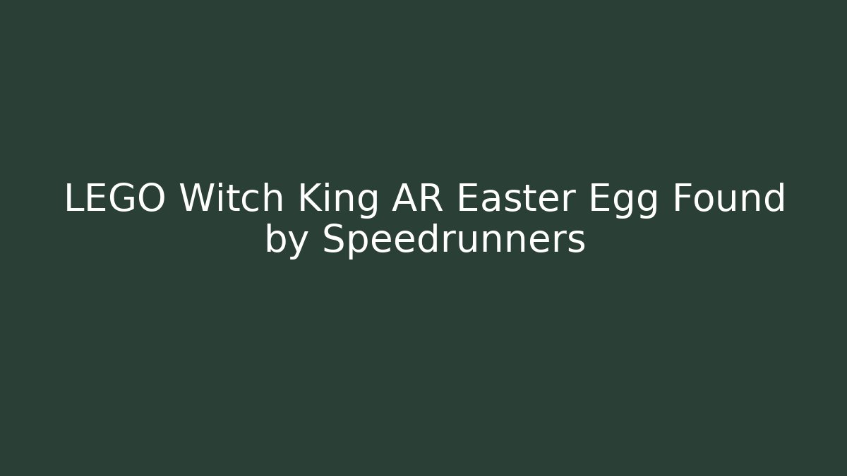 LEGO Witch King AR Easter Egg Found by Speedrunners
