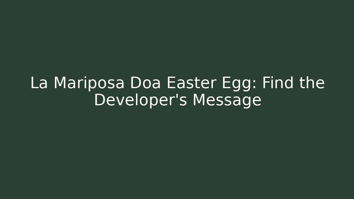 La Mariposa Doa Easter Egg: Find the Developer's Message