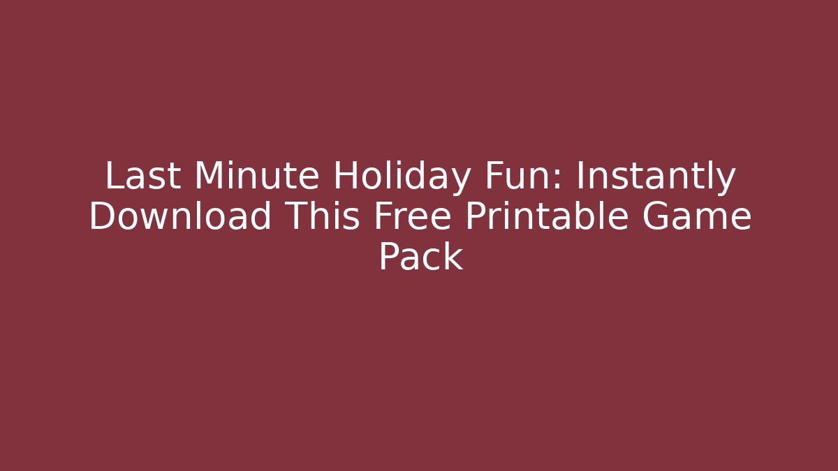 Last Minute Holiday Fun: Instantly Download This Free Printable Game Pack