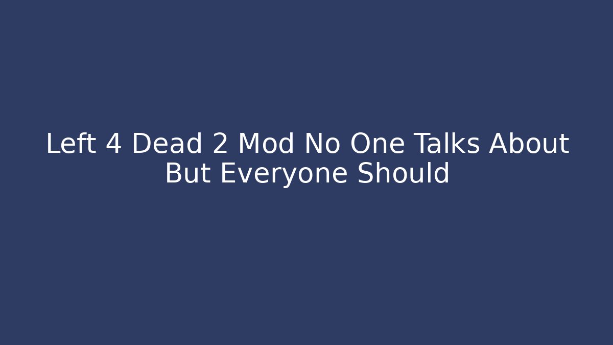 Left 4 Dead 2 Mod No One Talks About But Everyone Should - Sports History Weekly