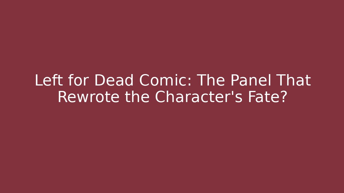 Left for Dead Comic: The Panel That Rewrote the Character's Fate?