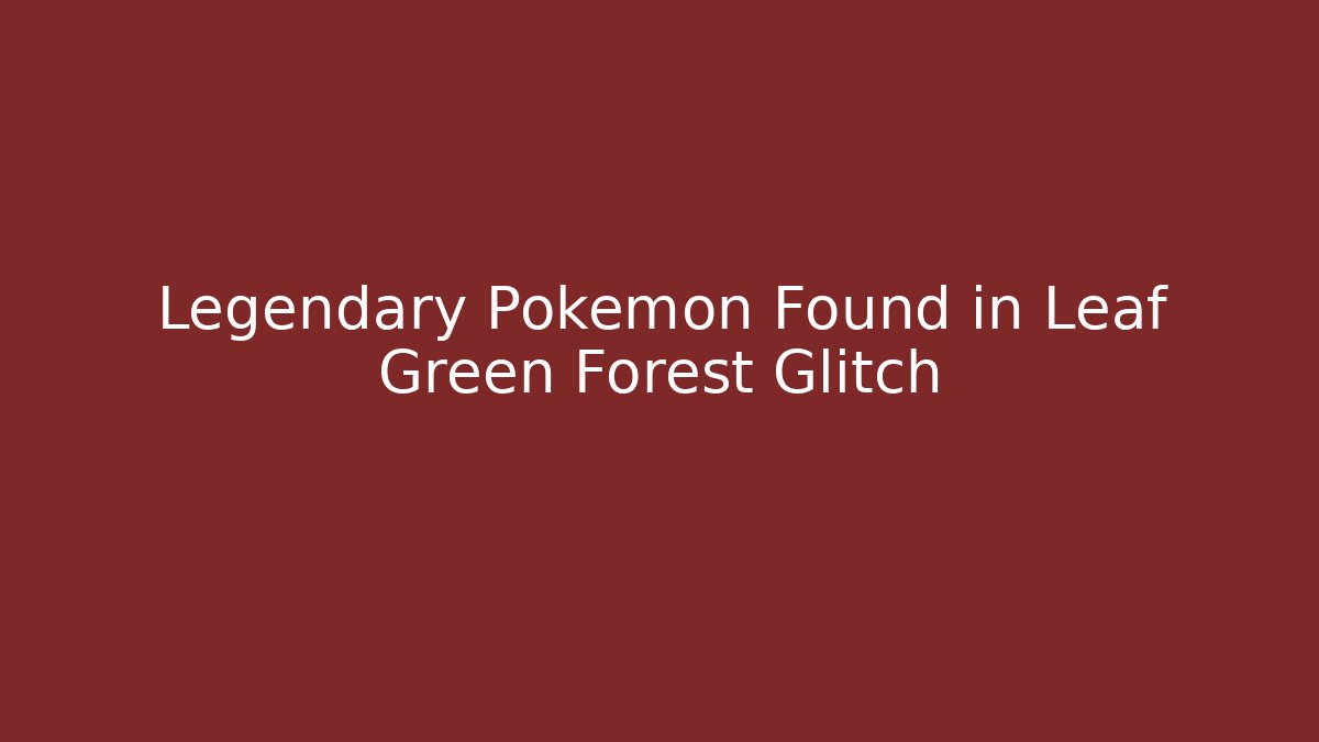 Legendary Pokemon Found in Leaf Green Forest Glitch