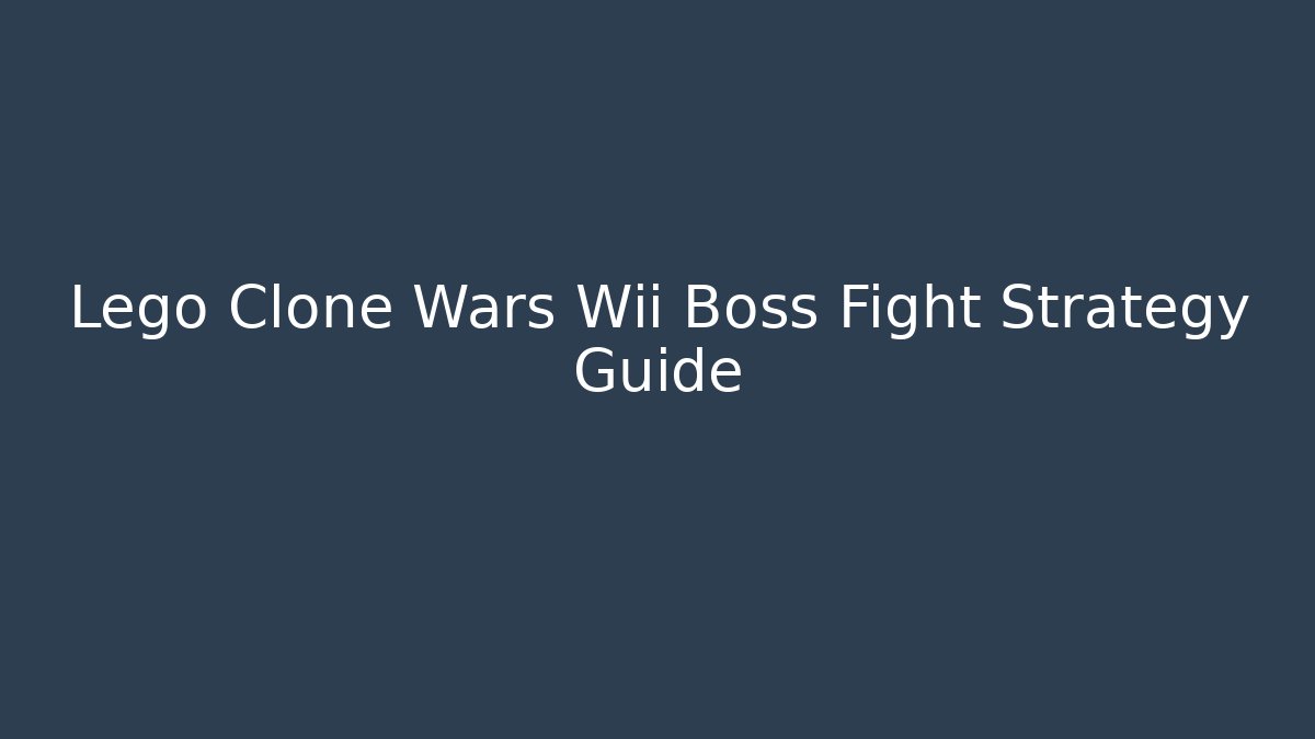 Lego Clone Wars Wii Boss Fight Strategy Guide