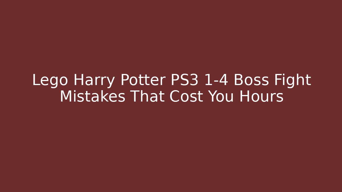 Lego Harry Potter PS3 1-4 Boss Fight Mistakes That Cost You Hours
