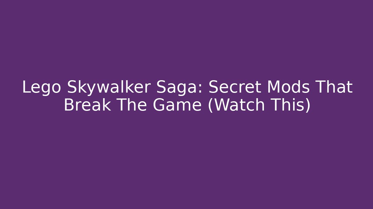Lego Skywalker Saga: Secret Mods That Break The Game (Watch This)