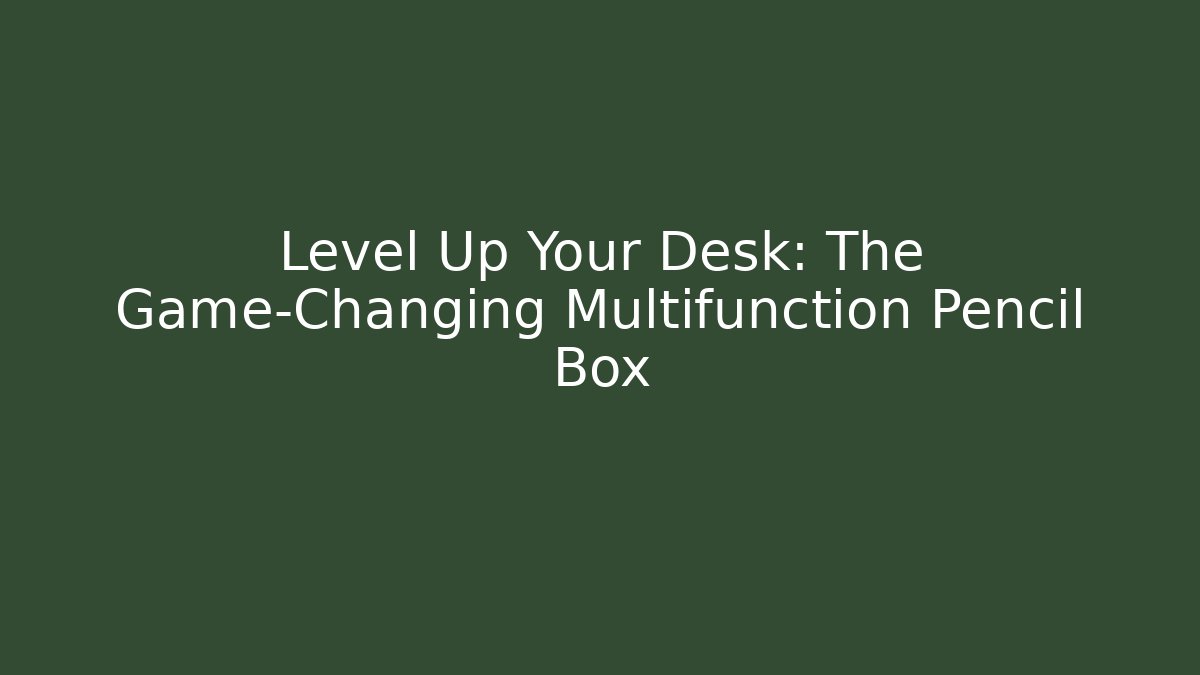 Level Up Your Desk: The Game-Changing Multifunction Pencil Box