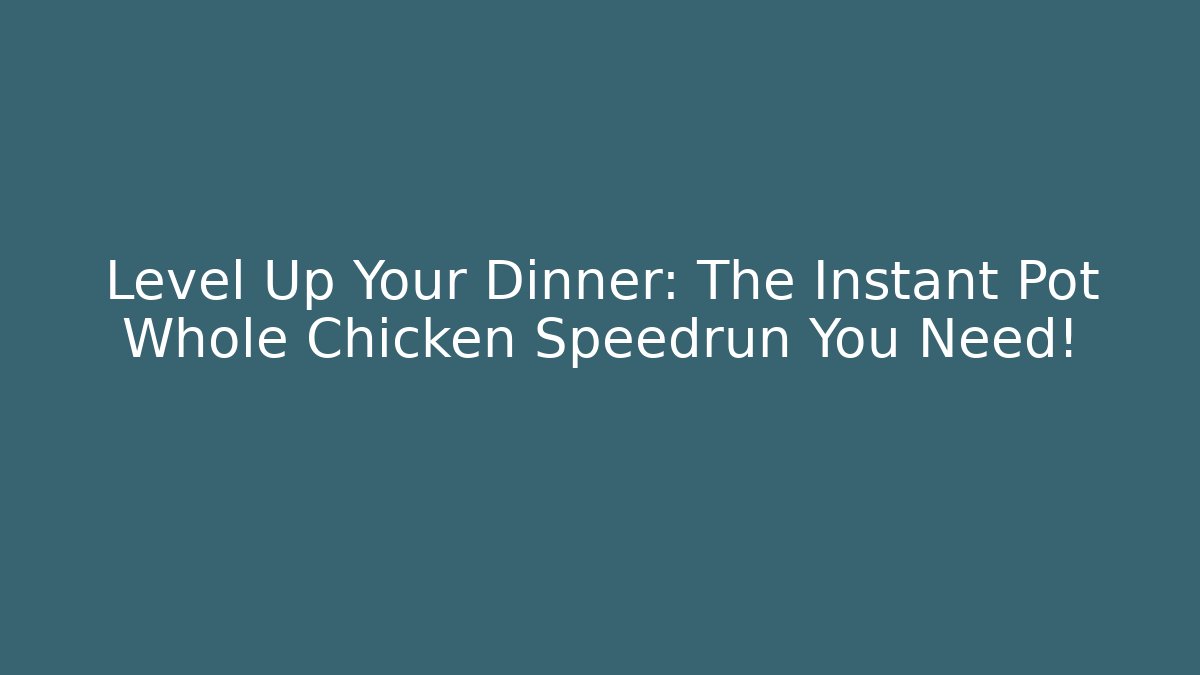 Level Up Your Dinner: The Instant Pot Whole Chicken Speedrun You Need! - Sports History Weekly