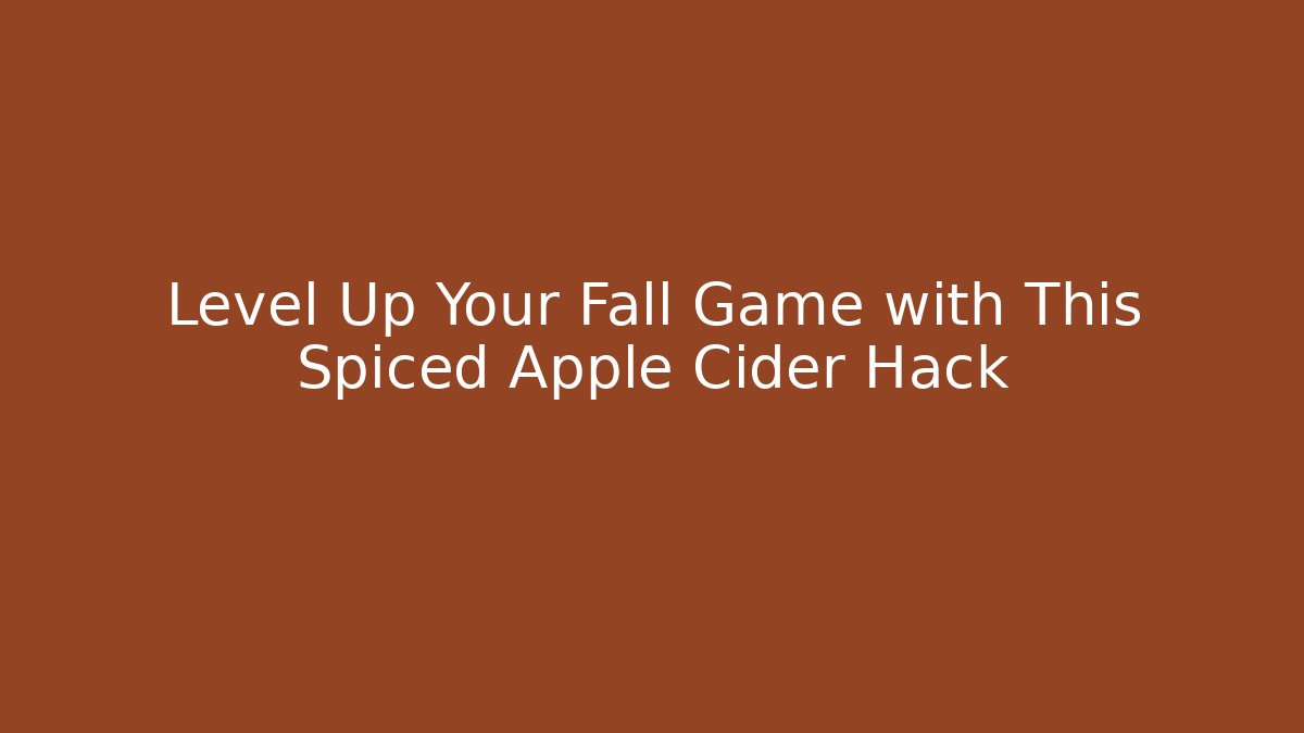 Level Up Your Fall Game with This Spiced Apple Cider Hack - Sports History Weekly