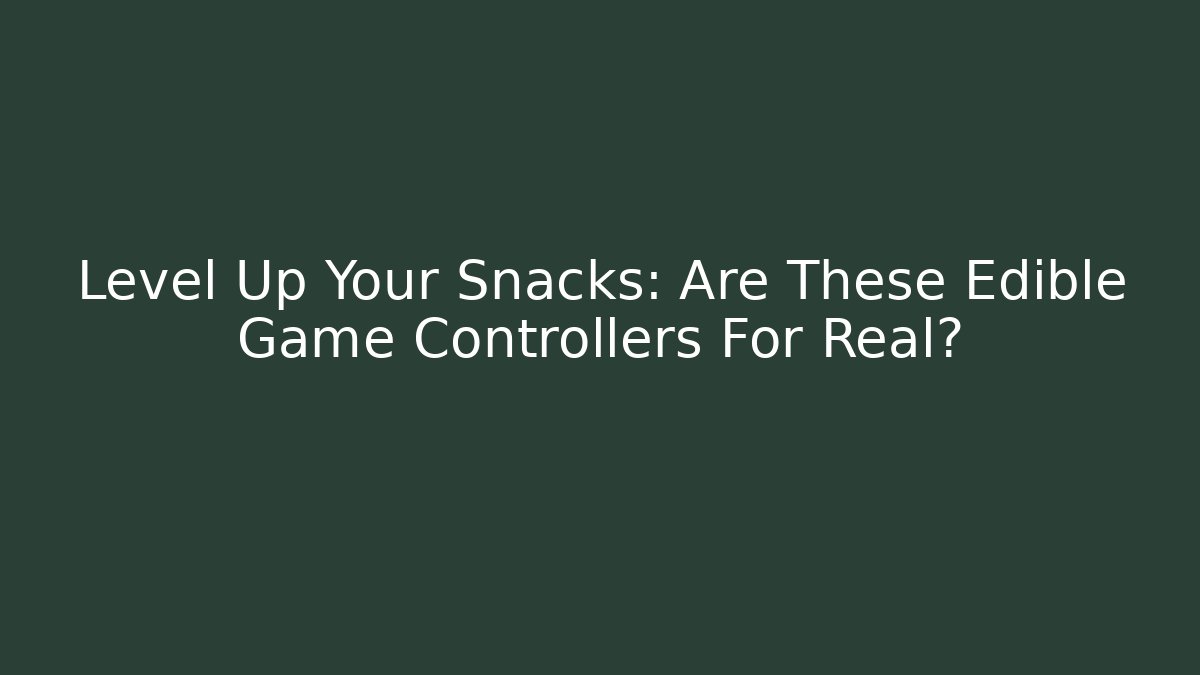Level Up Your Snacks: Are These Edible Game Controllers For Real?
