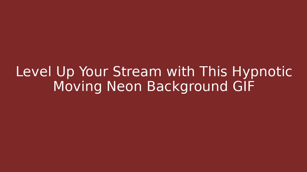 Level Up Your Stream with This Hypnotic Moving Neon Background GIF