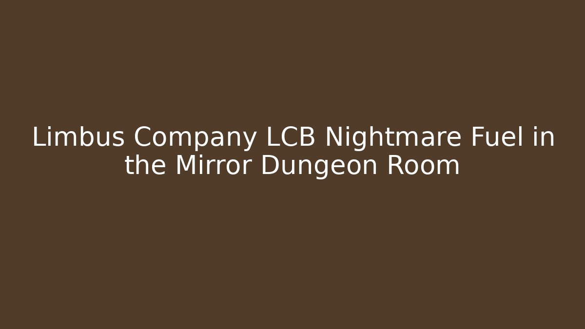 Limbus Company LCB Nightmare Fuel in the Mirror Dungeon Room