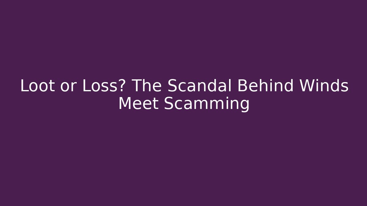 Loot or Loss? The Scandal Behind Winds Meet Scamming