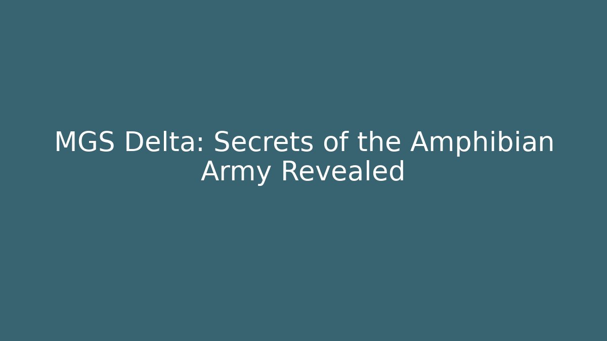 MGS Delta: Secrets of the Amphibian Army Revealed