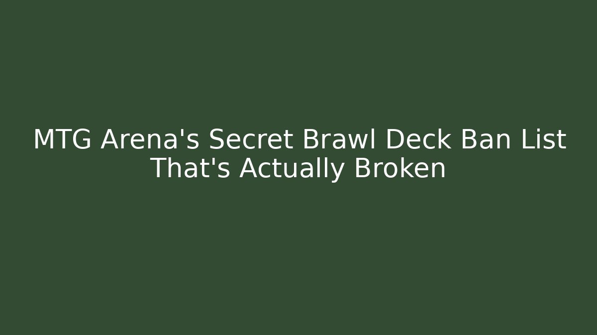 MTG Arena's Secret Brawl Deck Ban List That's Actually Broken