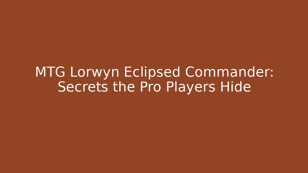 MTG Lorwyn Eclipsed Commander: Secrets the Pro Players Hide