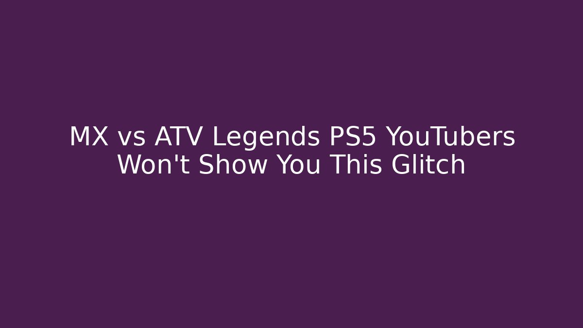 MX vs ATV Legends PS5 YouTubers Won't Show You This Glitch