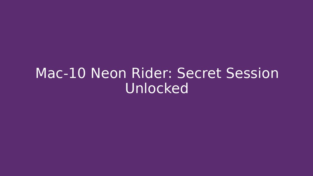 Mac-10 Neon Rider: Secret Session Unlocked - Sports History Weekly