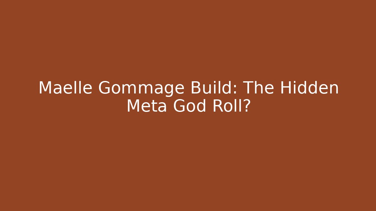 Maelle Gommage Build: The Hidden Meta God Roll?
