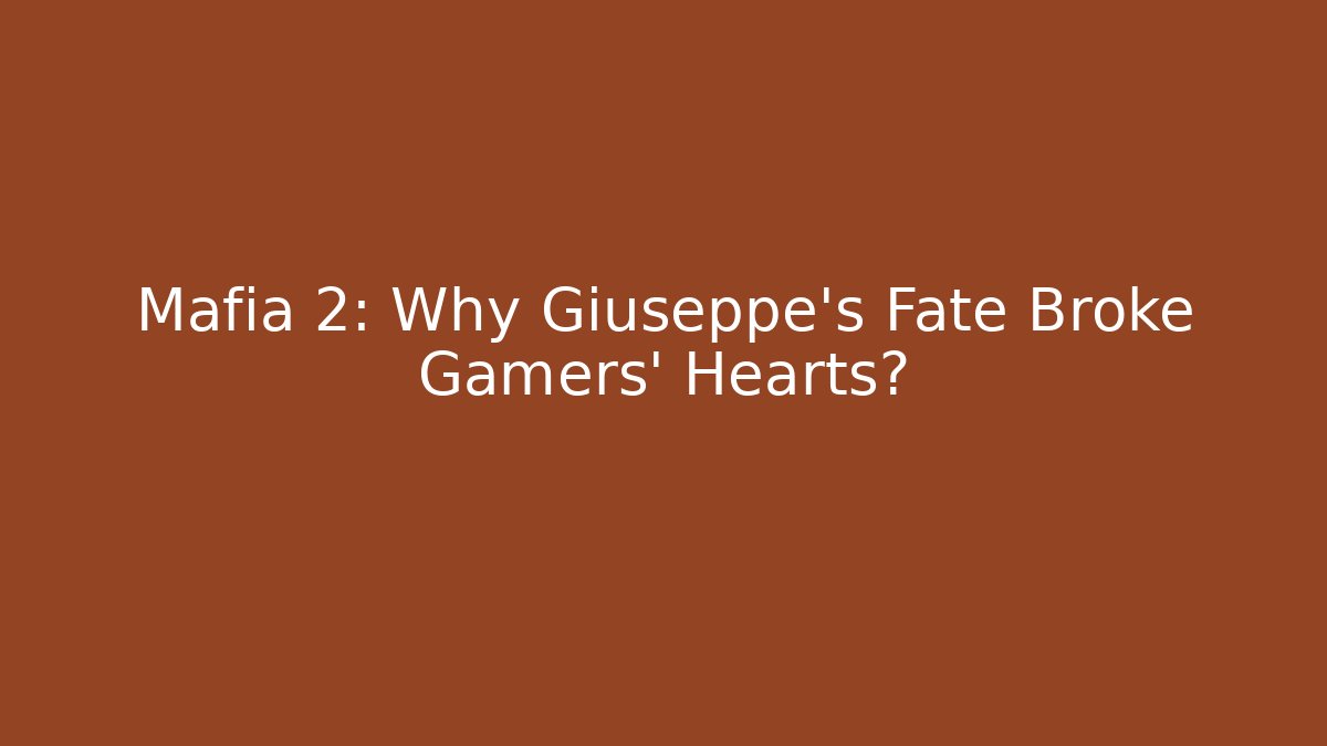 Mafia 2: Why Giuseppe's Fate Broke Gamers' Hearts?