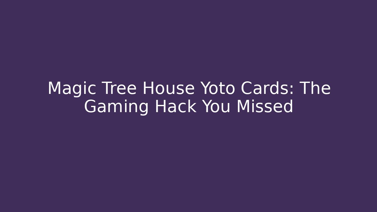 Magic Tree House Yoto Cards: The Gaming Hack You Missed - Sports History Weekly