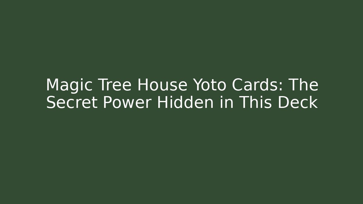 Magic Tree House Yoto Cards: The Secret Power Hidden in This Deck