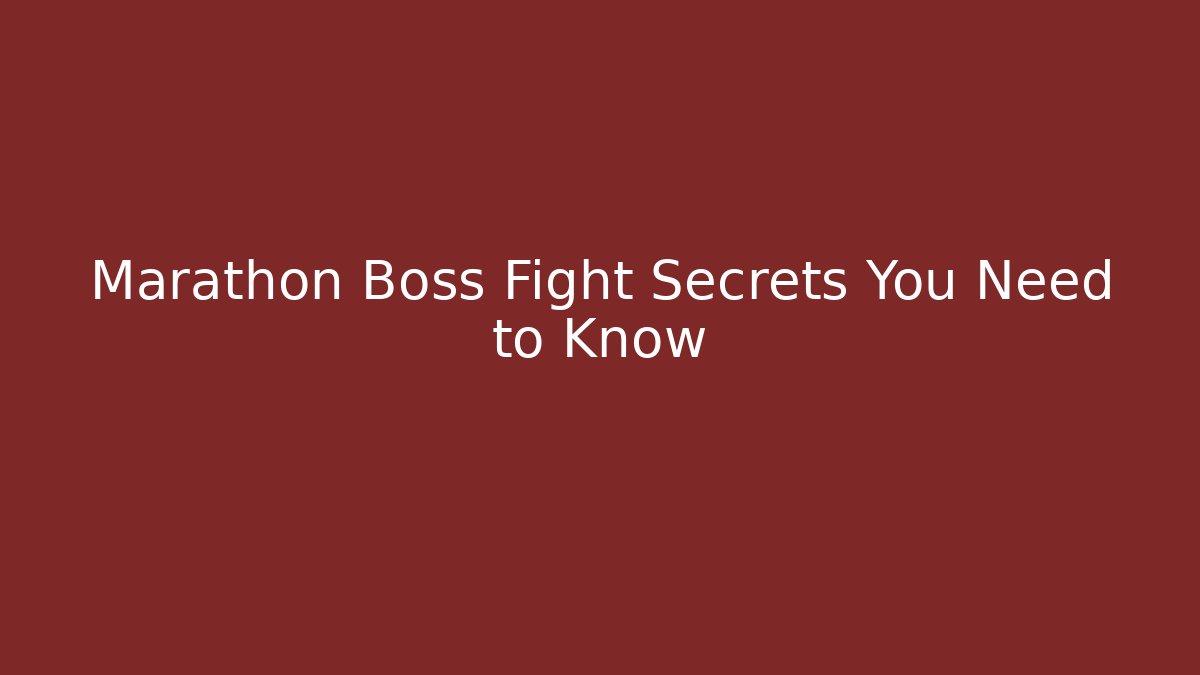 Marathon Boss Fight Secrets You Need to Know
