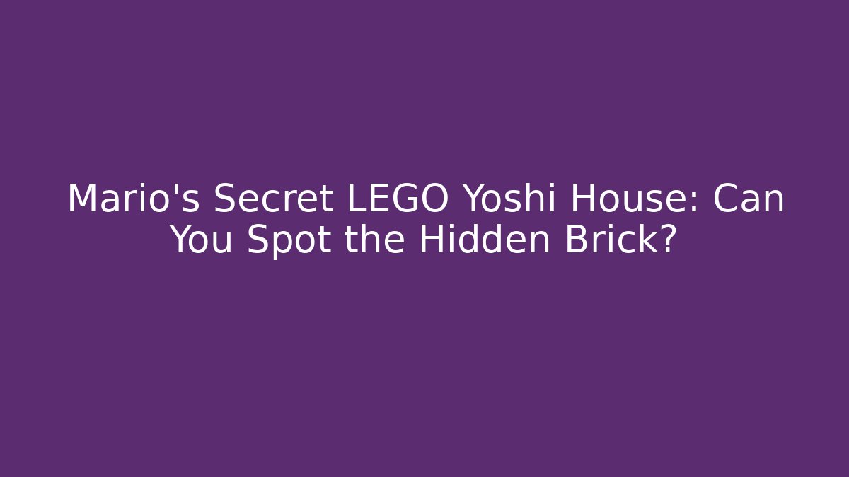 Mario’s Secret LEGO Yoshi House: Can You Spot the Hidden Brick?