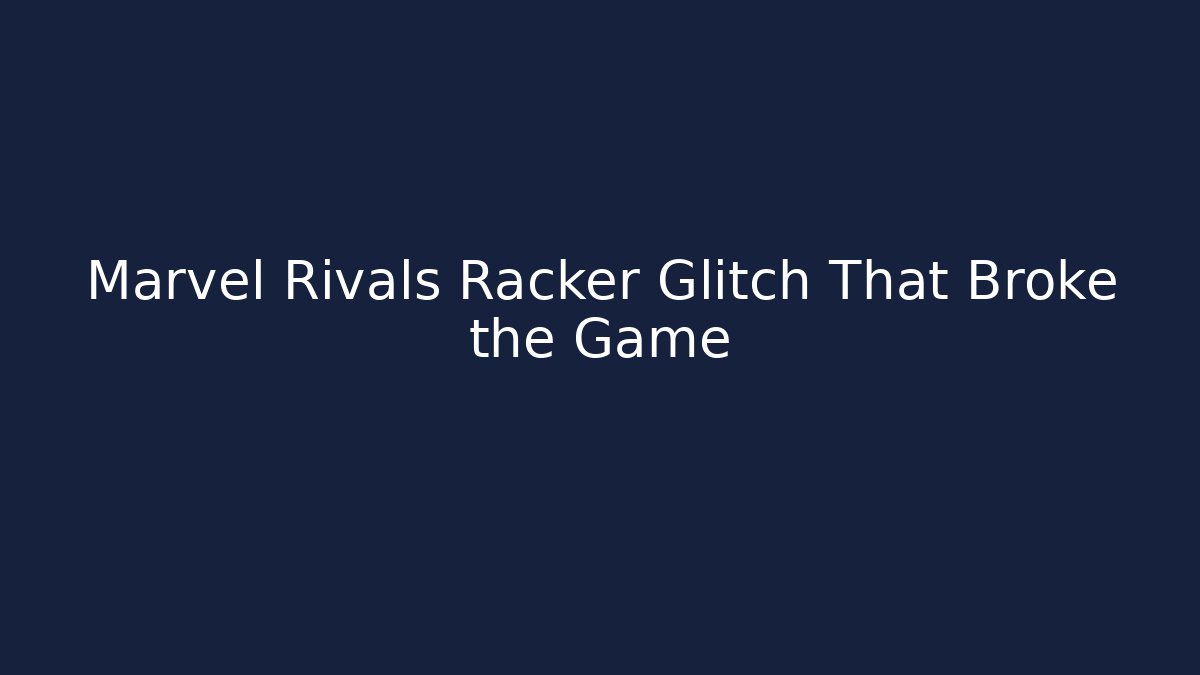 Marvel Rivals Racker Glitch That Broke the Game - Sports History Weekly