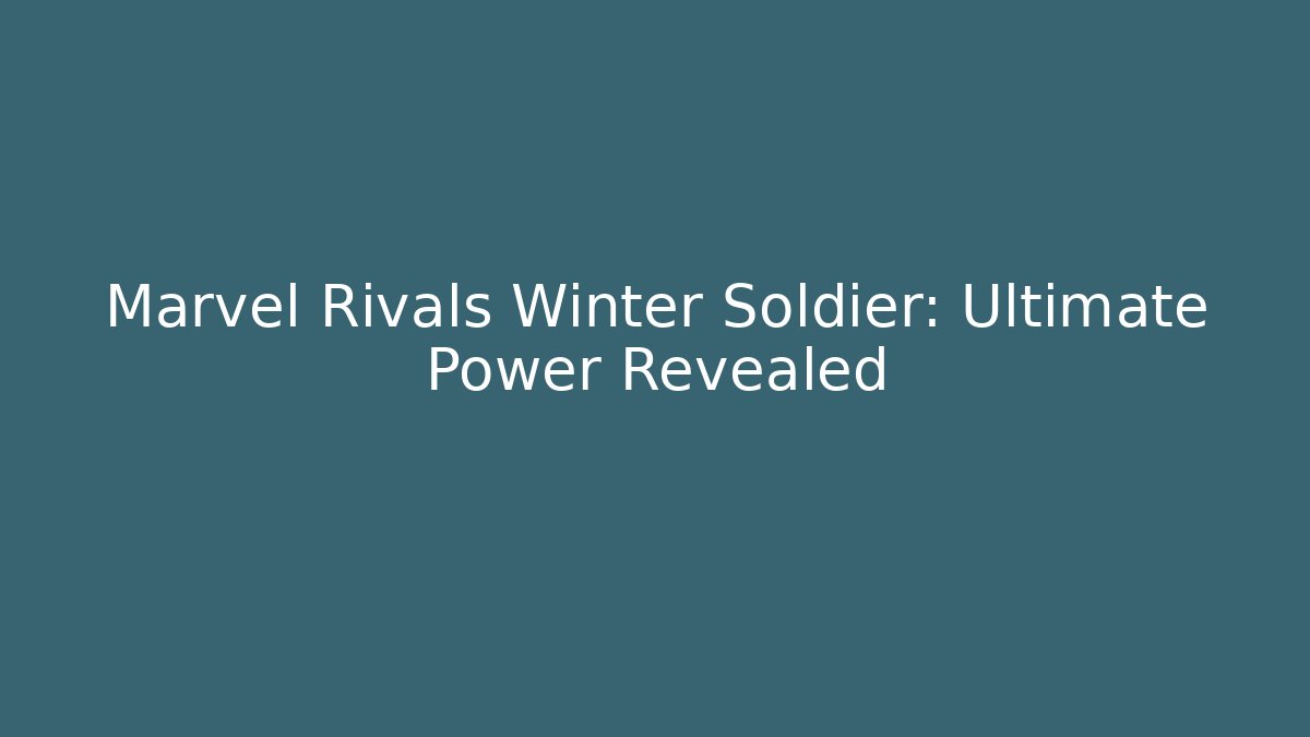 Marvel Rivals Winter Soldier: Ultimate Power Revealed - Sports History Weekly