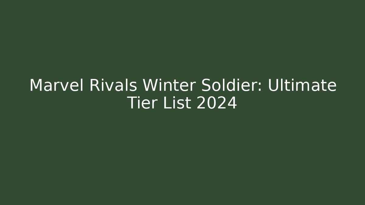 Marvel Rivals Winter Soldier: Ultimate Tier List 2024