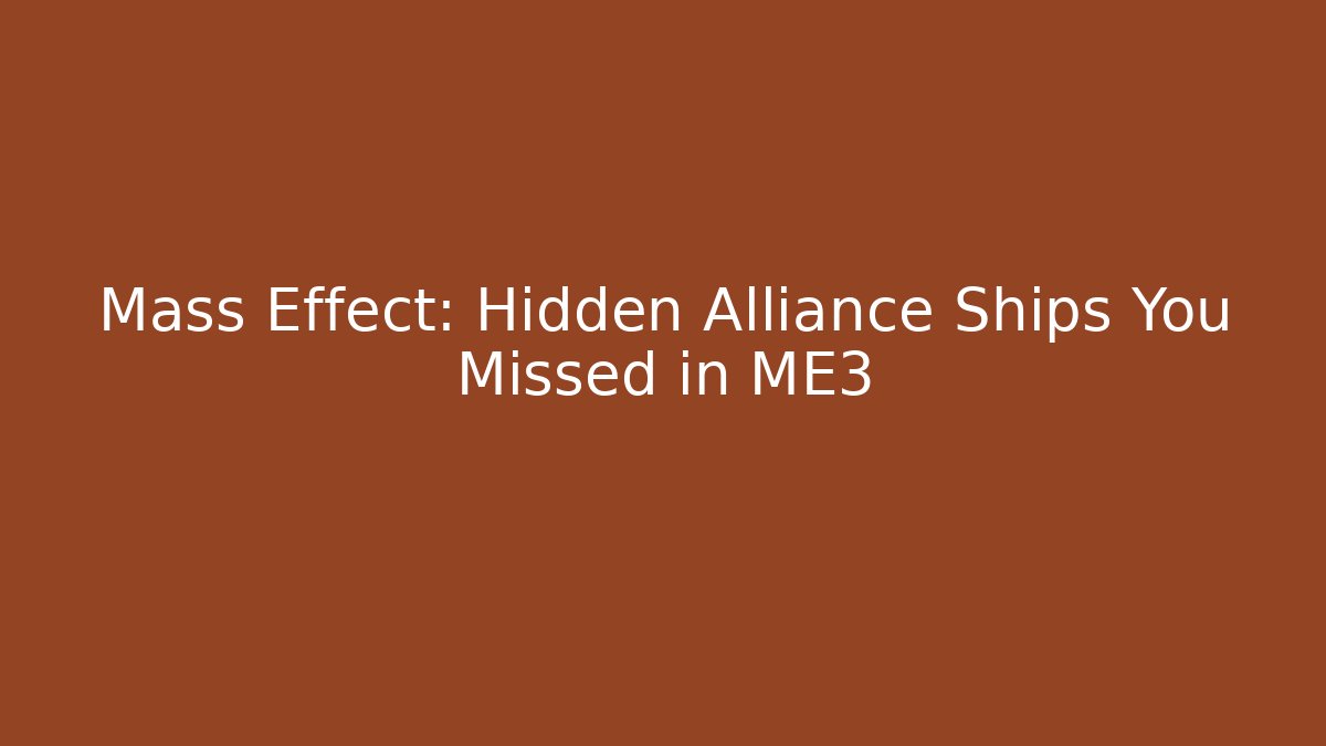 Mass Effect: Hidden Alliance Ships You Missed in ME3